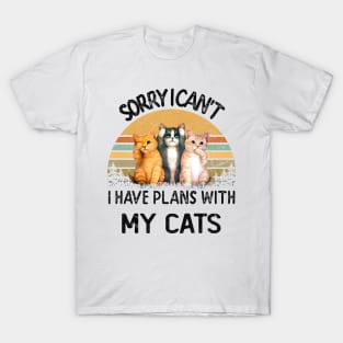 SORRY I CAN'T I HAVE PLANS WITH MY CATS T-Shirt